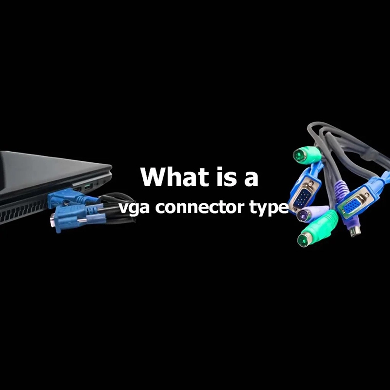 Explanation of VGA Connector: Everything You May Be Interested In