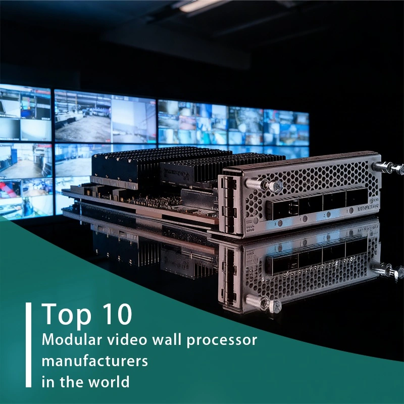 Top 10 modular video wall processor manufacturers in the world